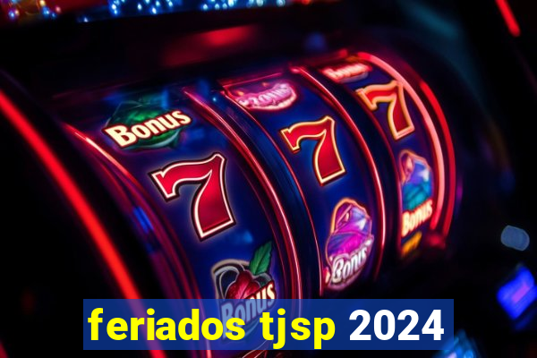 feriados tjsp 2024